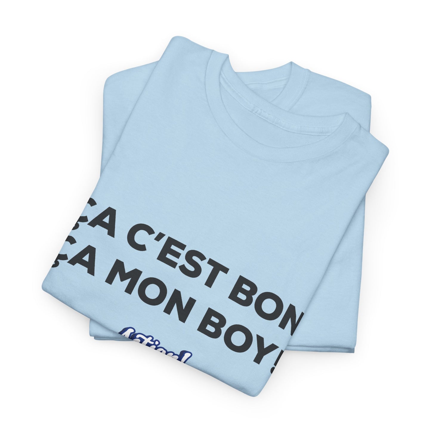 T-shirt unisexe « Ça c’est bon ça, mon boy » Édition Limitée