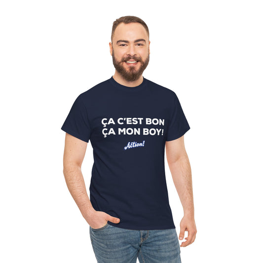 T-shirt unisexe « Ça c’est bon ça, mon boy » – Édition Limitée